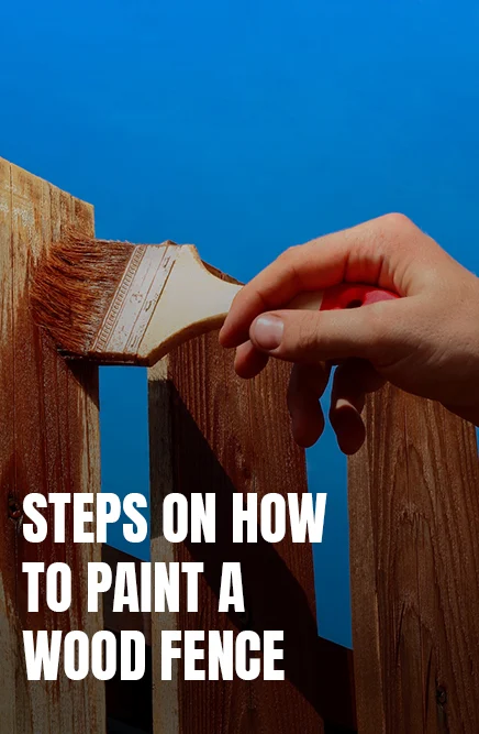 Steps On How to Paint a Wood Fence