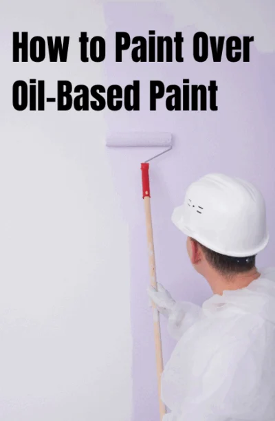 how to paint over oil based paint without sanding 400x612 1