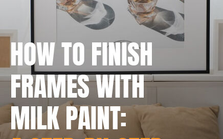 How to Finish Frames with Milk Paint
