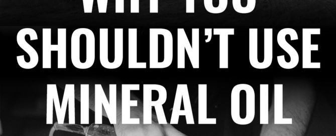 Why not to use mineral oil featured image