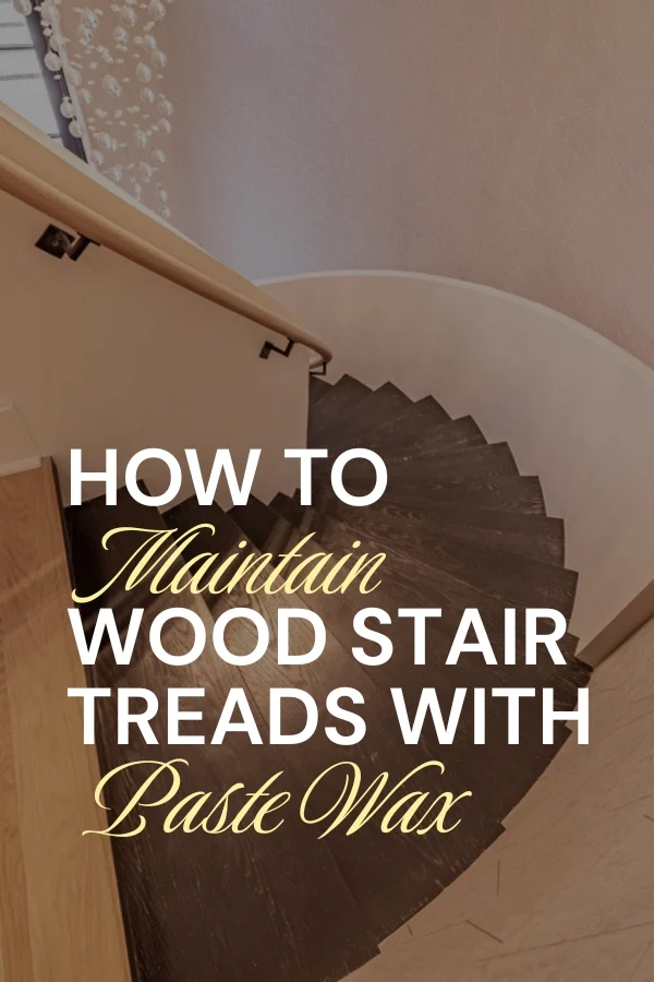 How to Maintain Wood Stair Treads with Paste Wax featured image